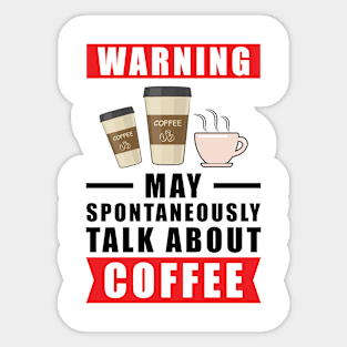 Warning May Spontaneously Talk About Coffee Sticker